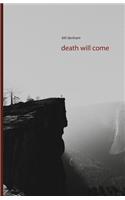 death will come