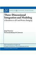 Three-Dimensional Integration and Modeling: A Revolution in RF and Wireless Packaging