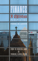 Finance, a Christian Perspective: From the Medieval Bank to Financial Globalization