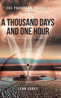 Thousand Days and One Hour: Knowing and Seeing: Book One