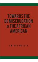 Towards the De Miseducation of the African American