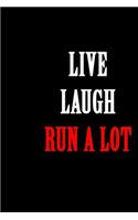 Live Laugh Run a Lot