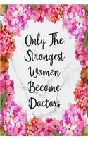 Only The Strongest Women Become Doctors: Cute Address Book with Alphabetical Organizer, Names, Addresses, Birthday, Phone, Work, Email and Notes