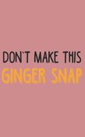Don't make this Ginger snap