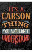 It's A Carson Thing You Wouldn't Understand: Carson Name Planner With Notebook Journal Calendar Personal Goals Password Manager & Much More, Perfect Gift For Carson