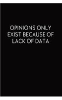 Opinions Only Exist Because Of Lack Of Data