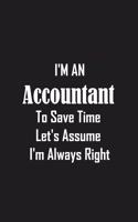 I'm An Accountant To Save Time Let's Assume I'm Always Right: Funny lined notebook 6x9 For Accountant, Journal For writing And Note