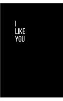 I Like You