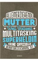 Alleinerziehende Mutter weil Vollzeit Multitasking Superheldin keine offizielle Berufsbezeichnung ist Notizbuch