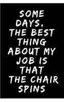 Some days, the best thing about my job is that the chair spins A beautiful