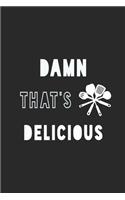 Damn That's Delicious Notebook: Black Recipe Book Planner, Journal and Organizer as a gift. Blank Recipe Book, Blank Cookbook, Empty Recipe Book with 120 pages