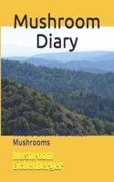 Mushroom Diary: Where Did I Find Wich Mushrooms