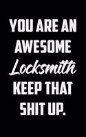 You Are An Awesome Locksmith Keep That Shit Up