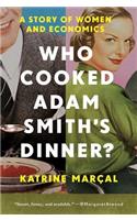 Who Cooked Adam Smith's Dinner?: A Story of Women and Economics