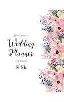 The Complete Wedding Planner For Brides To Be