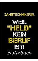 Zahntechnikerin, Weil "Held" Kein Beruf Ist Notizbuch: - Notizbuch mit 110 linierten Seiten - Format 6x9 DIN A5 - Soft cover matt -