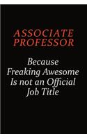 Associate Professor Because Freaking Awesome Is Not An Official Job Title: Career journal, notebook and writing journal for encouraging men, women and kids. A framework for building your career.