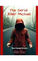 Serial killer Michael: The Crime Story