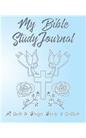 My Bible Study Journal A Guide To Prayer Praise & Gratitude: A Journal / Notebook To Record Prayers Faith or Sermons. Perfect Gift For Men Women or Children Give Thanks to God