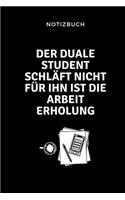 Notizbuch Der Duale Student Schläft Nicht Für Ihn Ist Die Arbeit Erholung.