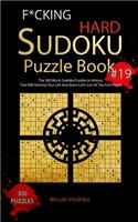 F*cking Hard Sudoku Puzzle Book #19: The 300 Worst Sudoku Puzzles in History That Will Destroy Your Life And Brain Cells Just At The First Puzzle