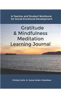 Gratitude & Mindfulness Meditation Learning Journal: A Teacher and Student Workbook for Social Emotional Development
