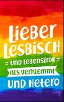 Lieber lesbisch und lebensfroh als verklemmt und hetero