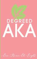 Degreed AKA: The First & Finest Sorority - Blank, Lined 6x9 inch Notebook for Note-taking and Journaling - Graduation Notebook for New Members, Officers, Neos, P