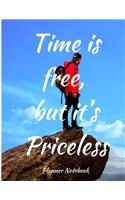 Time is Free, but it'sPriceless Planner Notebook