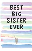 Best Big Sister Ever: Blank Lined Notebook Journal Gift for Step Sister, Half Sister, Friend, Coworker, Boss