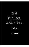 Best Preschool Group Leader. Ever