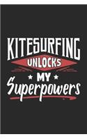 Kitesurfing Unlocks My Superpowers: Funny Cool Kitesurfing Journal - Notebook - Workbook - Diary - Planner - 6x9 - 120 Blank Paper Pages With An Awesome Comic Quote On The Cover. Cute 