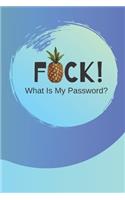 FUCK! What Is My Password?: (Blue) A Premium Internet Password Notebook to Organize Usernames and Passwords for Disorganized People