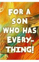 For A Son Who Has Everything!