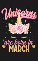Unicorns Are Born In March: Beautiful Magical Cute Unicorn Happy Birthday Gifts For Girls and Women - Blank Lined Notebook Journal Diary To Write In