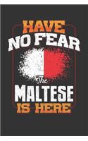 Have No Fear The Maltese Is Here: Malta Notebook Journal 6x9 Personalized Gift For Have No Fear The Maltese Is Here Lined Paper