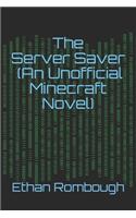 The Server Saver (An Unofficial Minecraft Novel) For ages 7-12