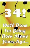 34 Well Done For Being Born Many Years Ago...