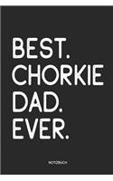 Best Chorkie Dad Ever Notizbuch: Lustiges Büchlein für Mischlingshund Besitzer - Dotted Notebook / Punkteraster - 120 gepunktete Seiten - ca. A5 Format - Individuelles Journal - Jou