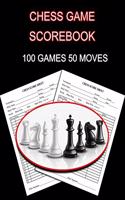 Chess Game Scorebook: 100 Games 50 Moves Chess Notation Book, Notation Pad