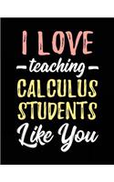 I Love Teaching Calculus Students Like You: Teacher Journal Notebook V3