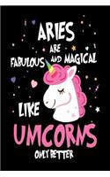Aries are Fabulous and Magical Like Unicorns Only Better: Astrology Zodiac Sign Unicorn Gift Notebook