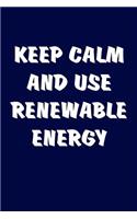 Keep Calm And Use Renewable Energy: Solar Power Environmentalist Gifts. Novelty Renewable Energy Blank Notebook, Journal.