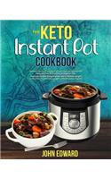 The Keto Instant Pot Cookbook: Easy and Fast & Practical Ketogenic Diet Pressure Cooker Recipes Gives You a Healthy Weight