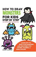 How to Draw Monsters for Kids Step by Step Easy Cartoon Drawing for Beginners & Kids: Learn How to Draw Cute Monsters and Creatures with Letters, Numbers, & Simple Shapes