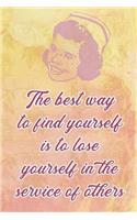 The Best way to find yourself is to lose yourself in the service of others: Blank Lined Journals for nurses (6"x9") 110 pages, Nursing Notebook; Nursing Journal; Nurse writing Journals;Gifts for Nurse practitioners, Nurse st