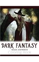 Dark Fantasy Magic and Witch Coloring Book: Enchanted Witch and Dark Fantasy Coloring Book(Witch and Halloween Coloring Books for Adults)