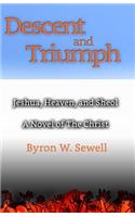 Descent and Triumph: Jeshua, Heaven and Sheol/A Novel of the Christ