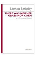 There Was Neither Grass Nor Corn