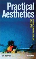 Practical Aesthetics: Events, Affects and Art After 9/11(Radical Aesthetics Radical Art)